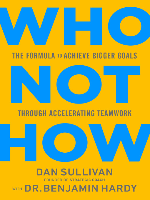 Title details for Who Not How by Dan Sullivan - Available